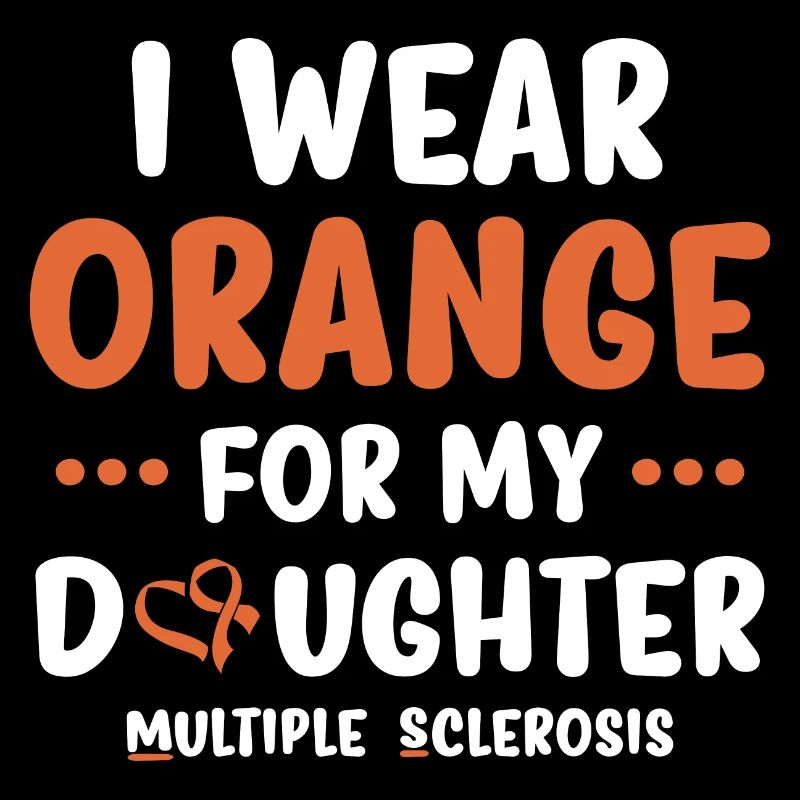 I Wear Orange For My Daughter Multiple Sclerosis MS