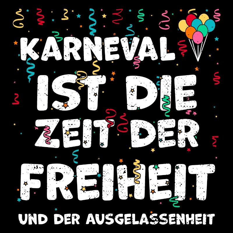 Karneval ist die Zeit der Freihe...