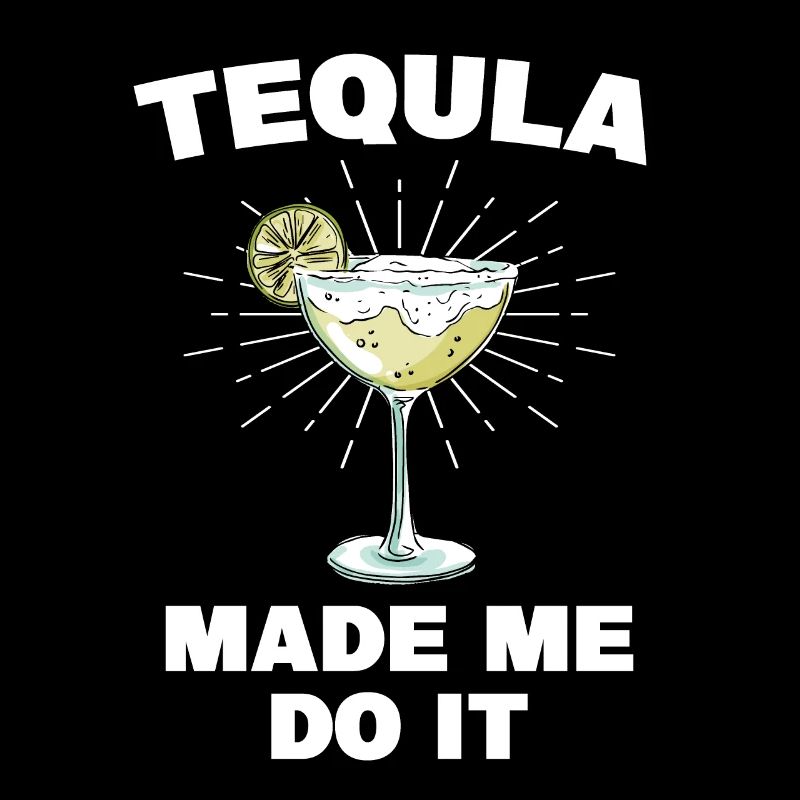 Tequila Made Me Do It Funny Tequila Saying