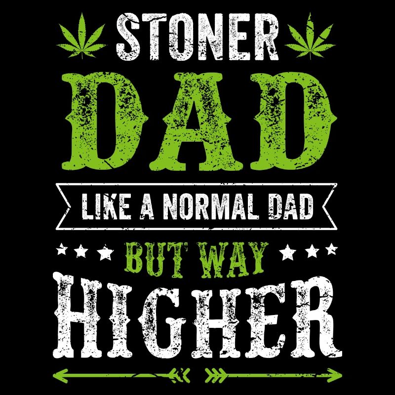 STONER DAD father cannabis stoner gift dad