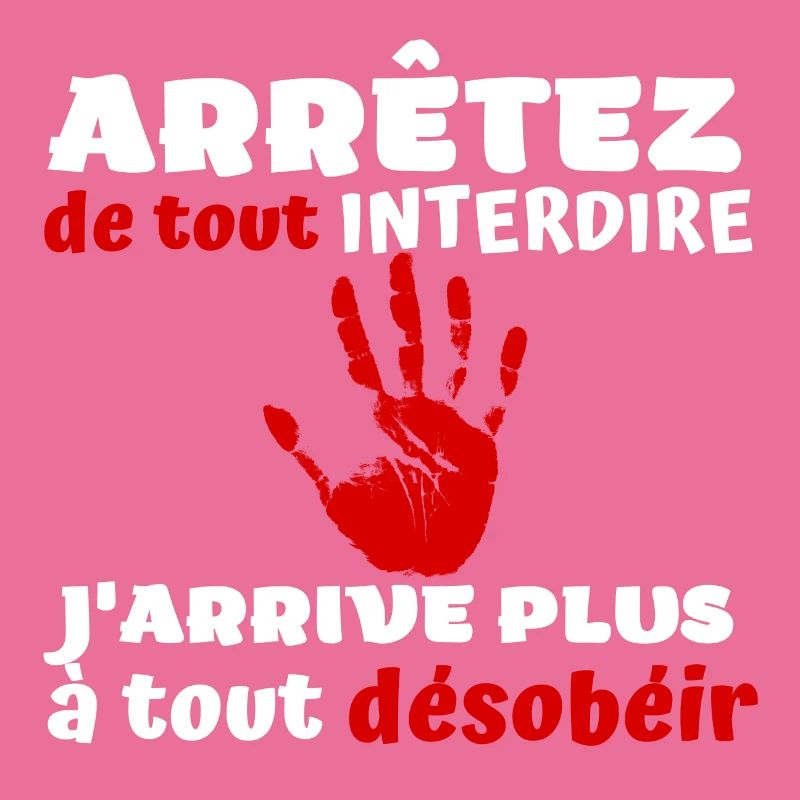 Arrêtez de tout interdire j'arrive plus à désobéir
