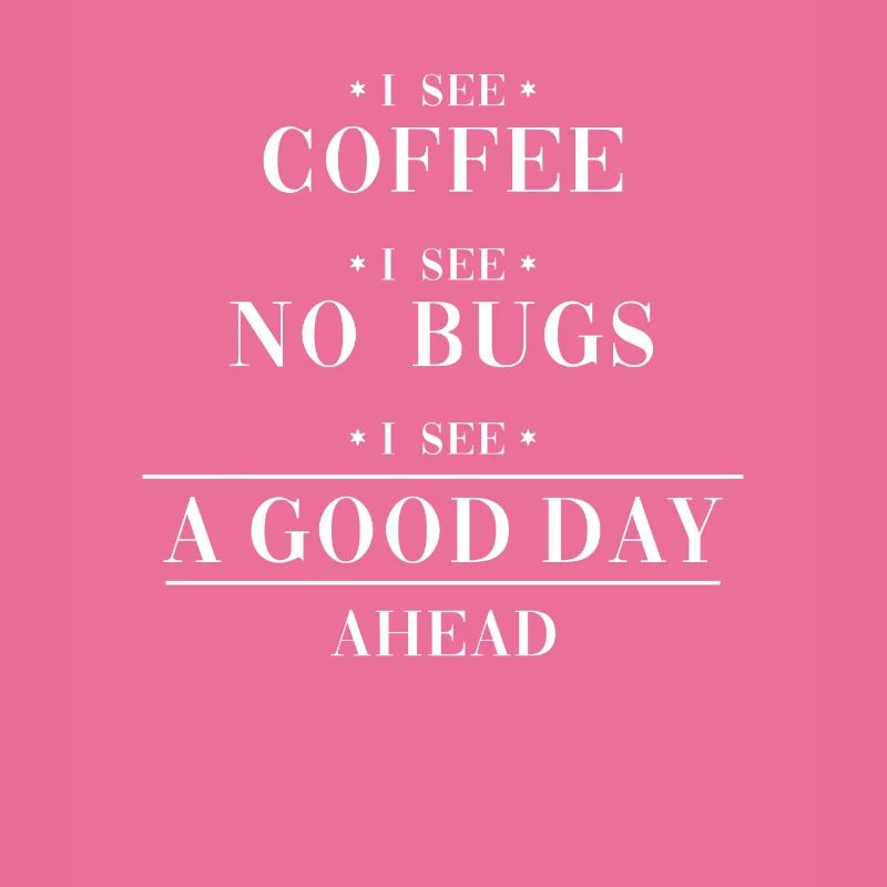 Coffee No Bugs Good Day Engineer Coder Software
