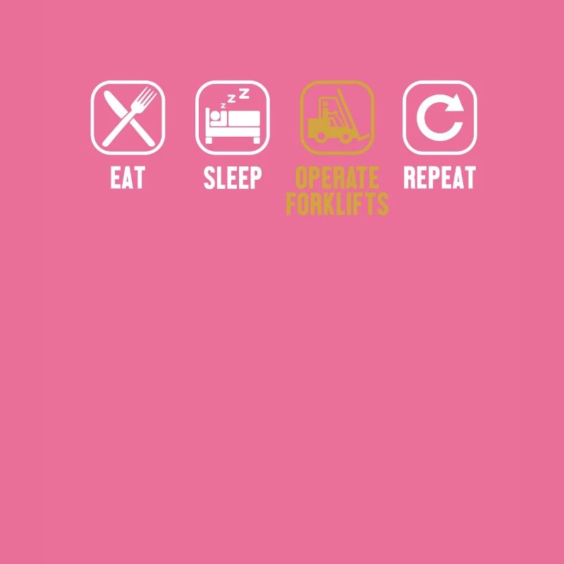 Eat Sleep Operate Forklifts Repeat Gabelstapler