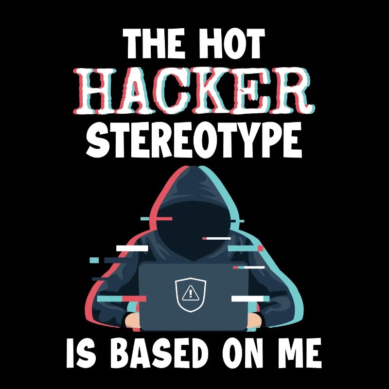 Hacker Stereotype is Based On Me Phishing Sniffer