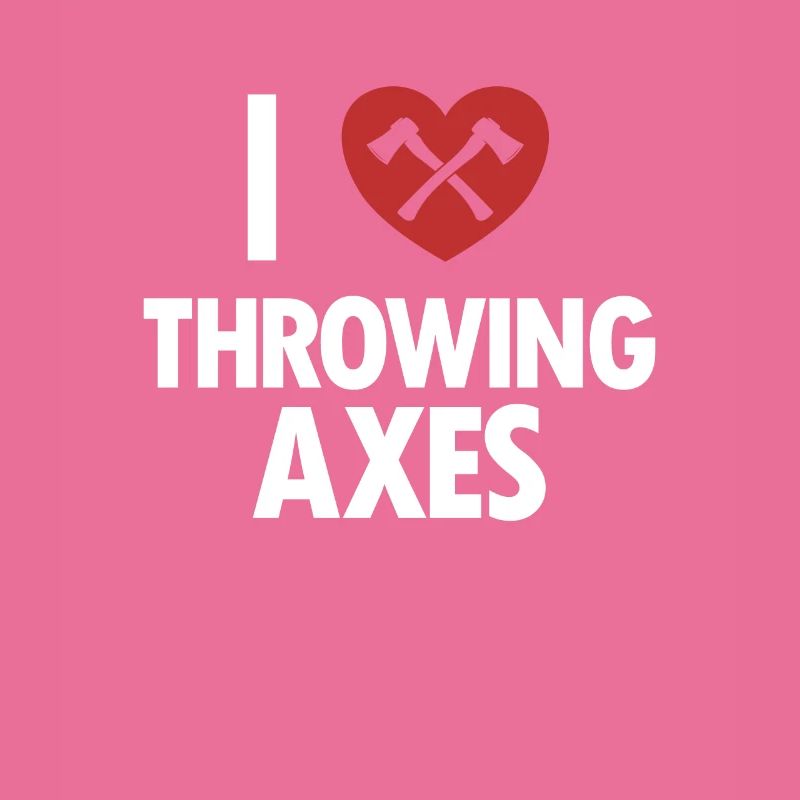 I Love Throwing Axes Axe Throwing Competition Axe