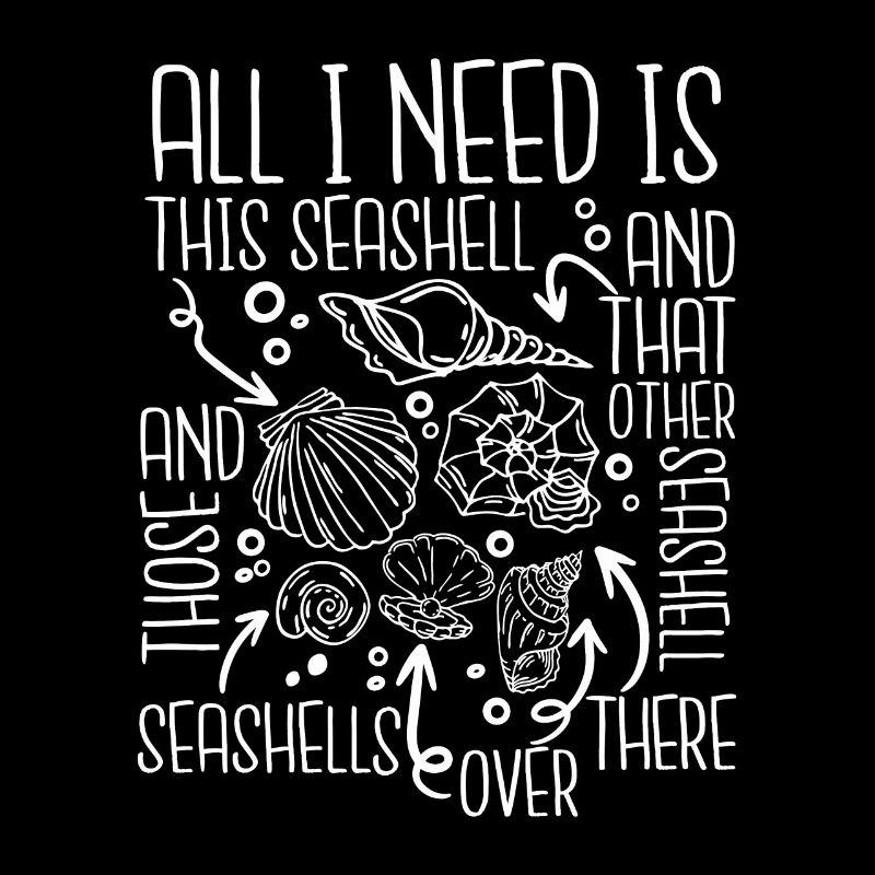 All I Need Is This Seashell Shell Hunter Seashell