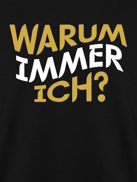Warum Immer Ich