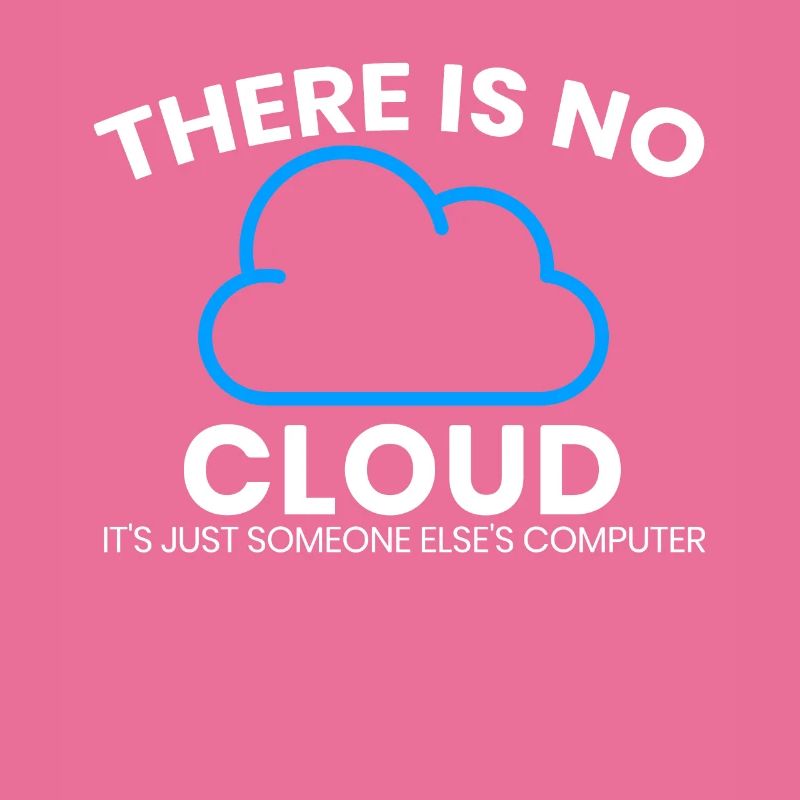 There is no cloud only another computer