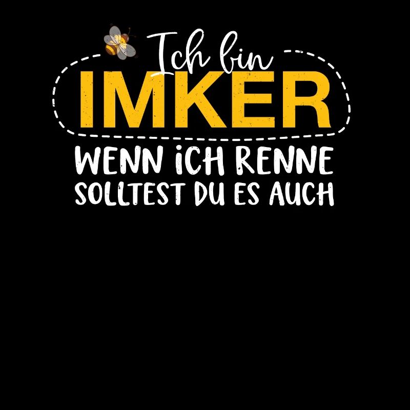 Ich bin Imker wenn ich renne solltest du es auch