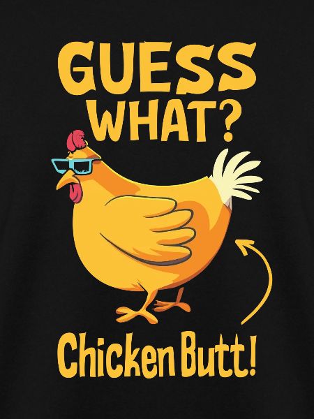 Guess What Chicken Butt