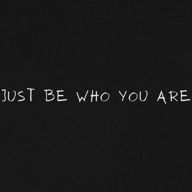 Just be who you are