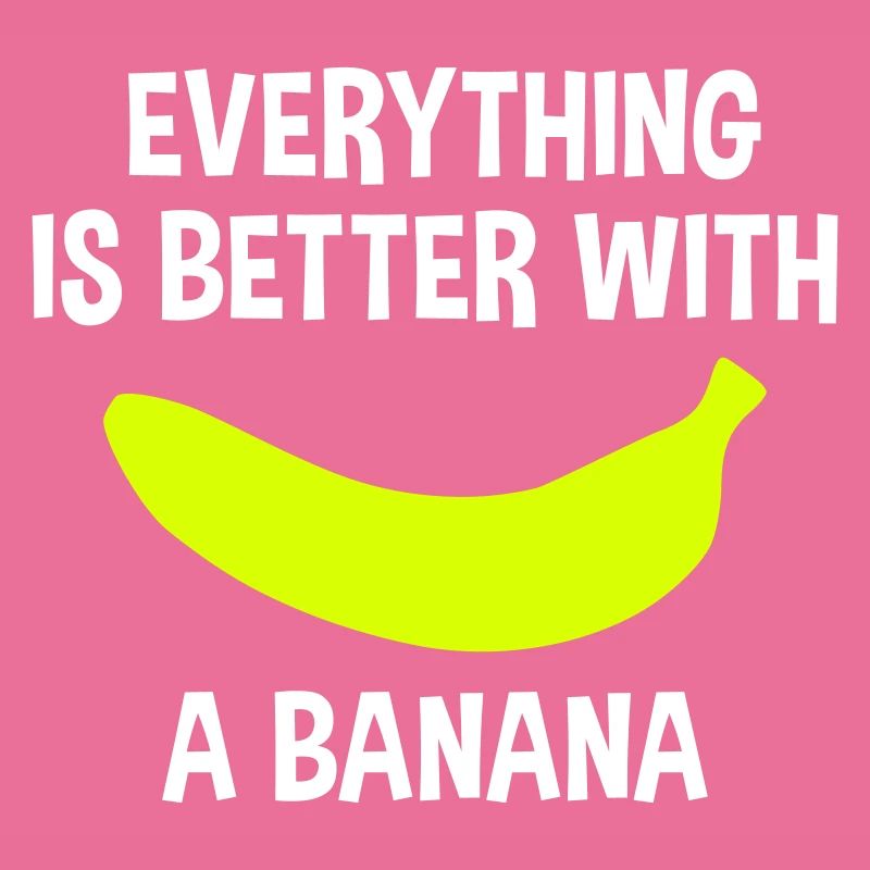 Everything is better with a banana (Banane)