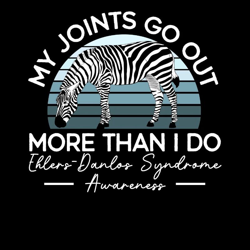 My Joints Go Out More Than I Do Ehlers-Danlos