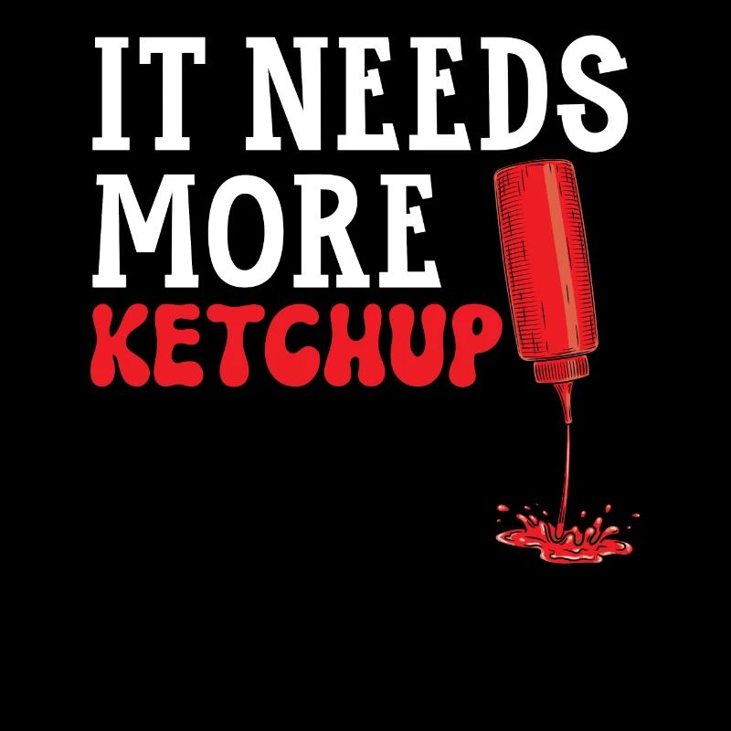 It Needs More Ketchup King Ketchup Queen