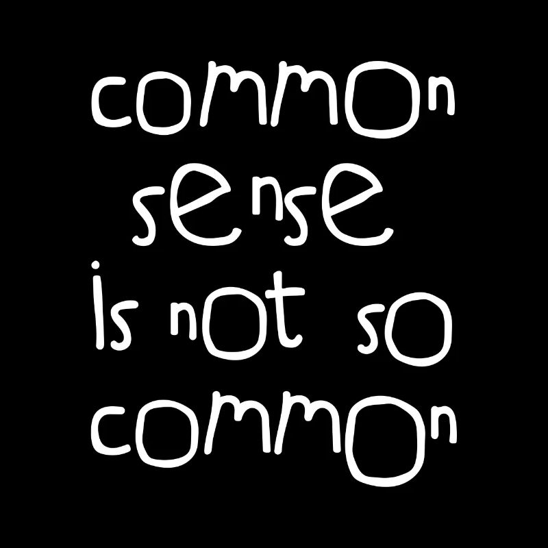 COMMON SENSE IS NOT SO COMMON Philosophy Quote