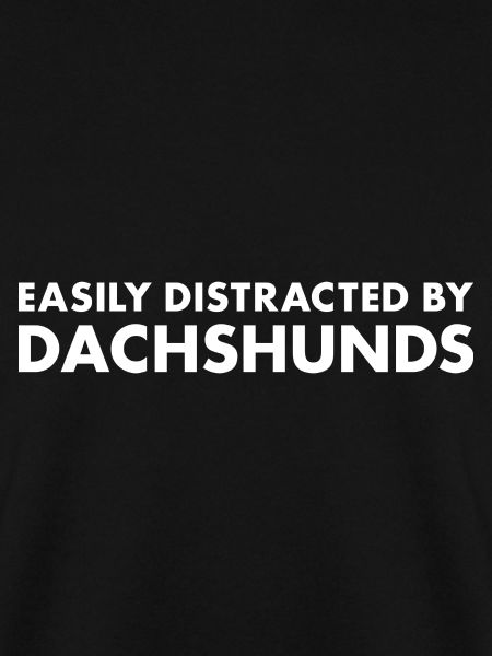 Easily Distracted By Dachshund