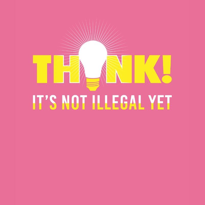 Think it's not illegal yet - Funny saying