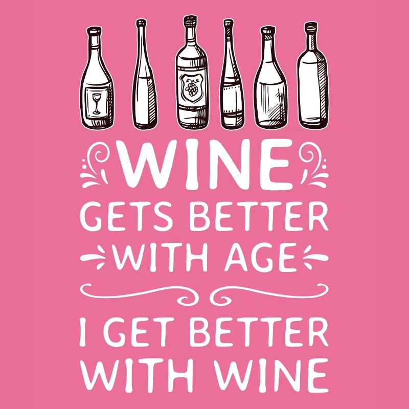 Wine Gets Better With Age Wein Trinkspruch