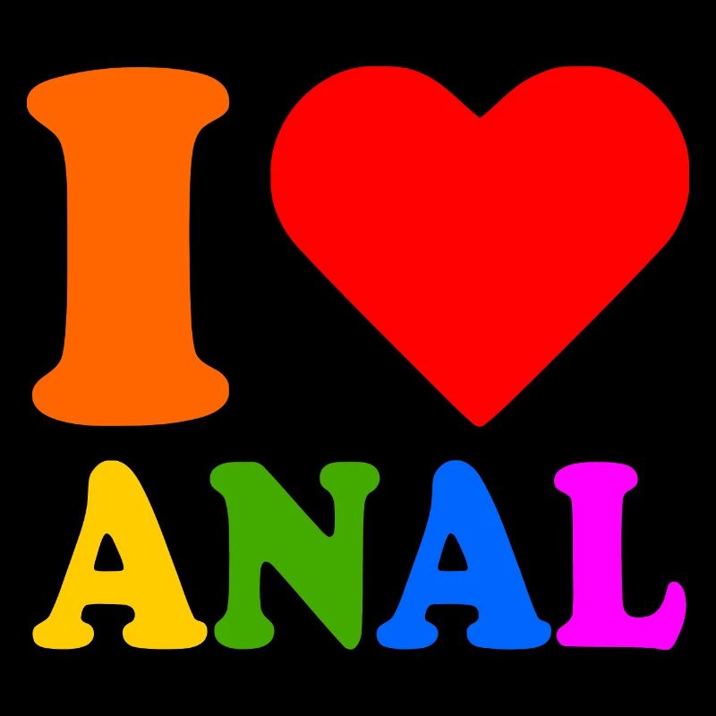 I love anal