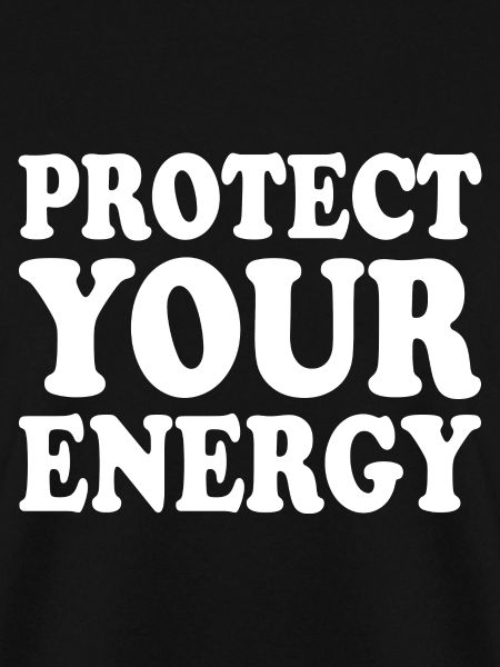 Protect your energy