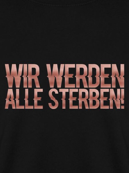 Wir werden alle sterben