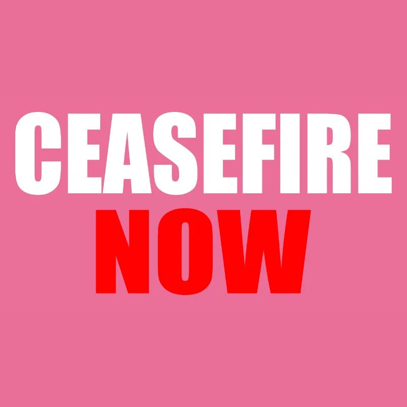 Ceasefire now