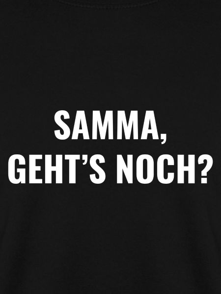 Samma, geht's noch?