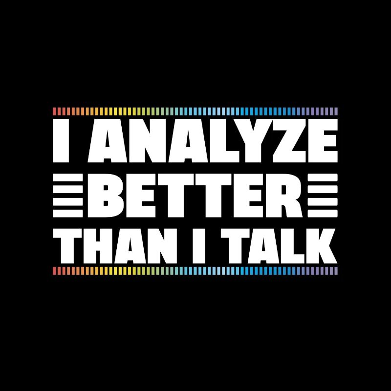 I Analyze Better Than I Talk Analyst Crime Lab
