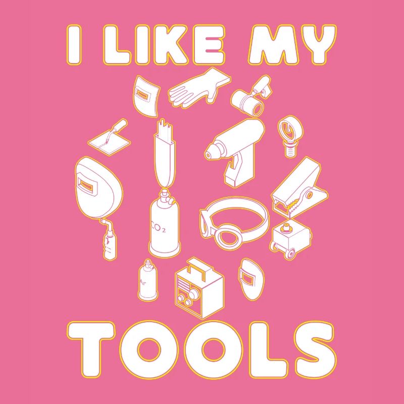I Like My Tools Welding Gift Idea