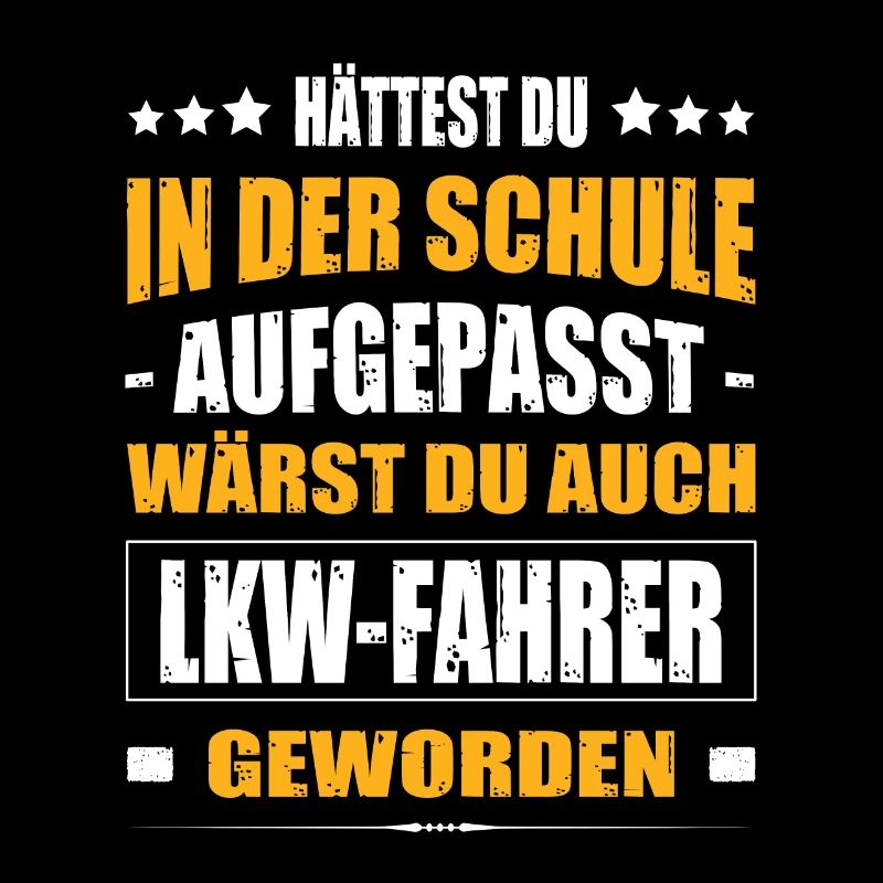 Hättest Du In In Der Schule Aufgepasst LKW-Fahrer