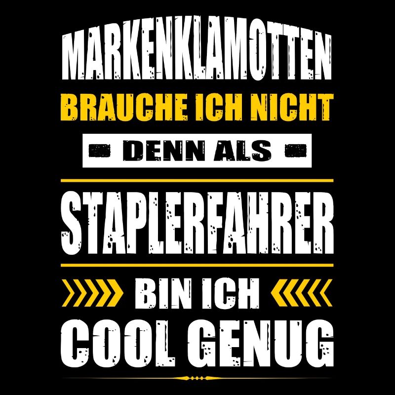 Markenklamotten Brauche Ich Nicht Staplerfahrer