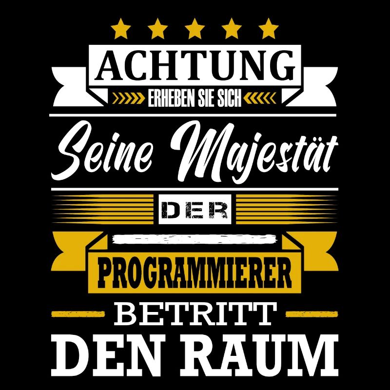 Achtung Seine Majestät Der Programmierer Spruch IT