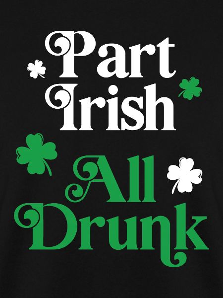 Part Irish All Drunk