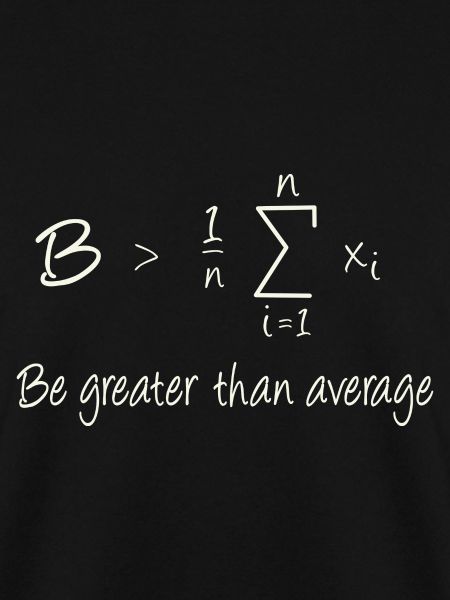 Be greater than average