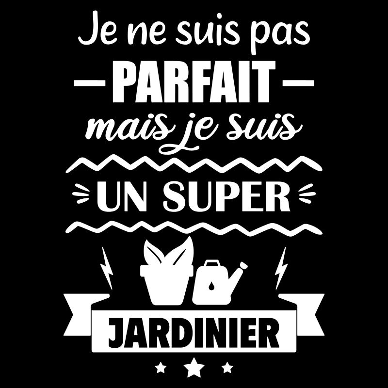 Pas parfait mais super jardinier