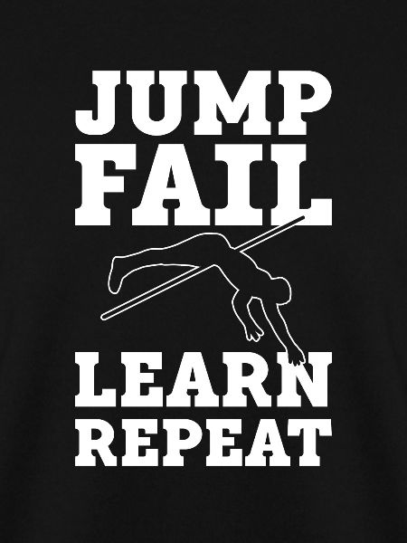 Jump, fail, learn, repeat.