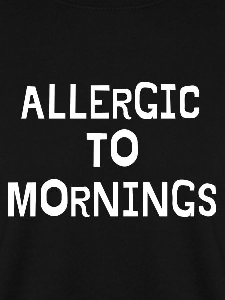 Allergisch gegen Morgen
