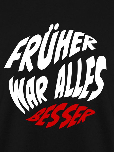 Früher war alles besser