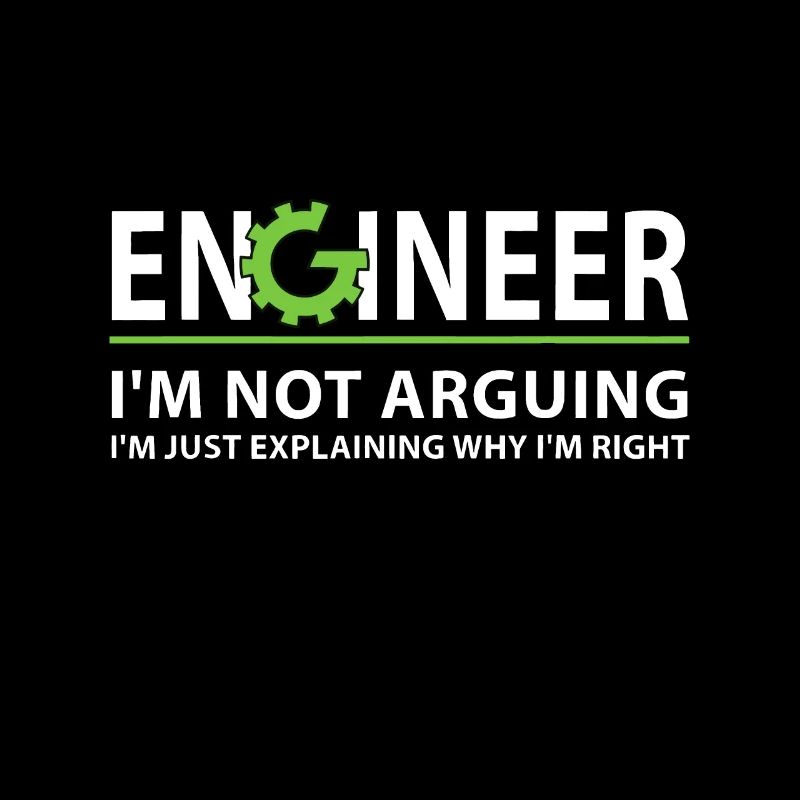 Engineer I'm Not Arguing Funny Engineering Quote