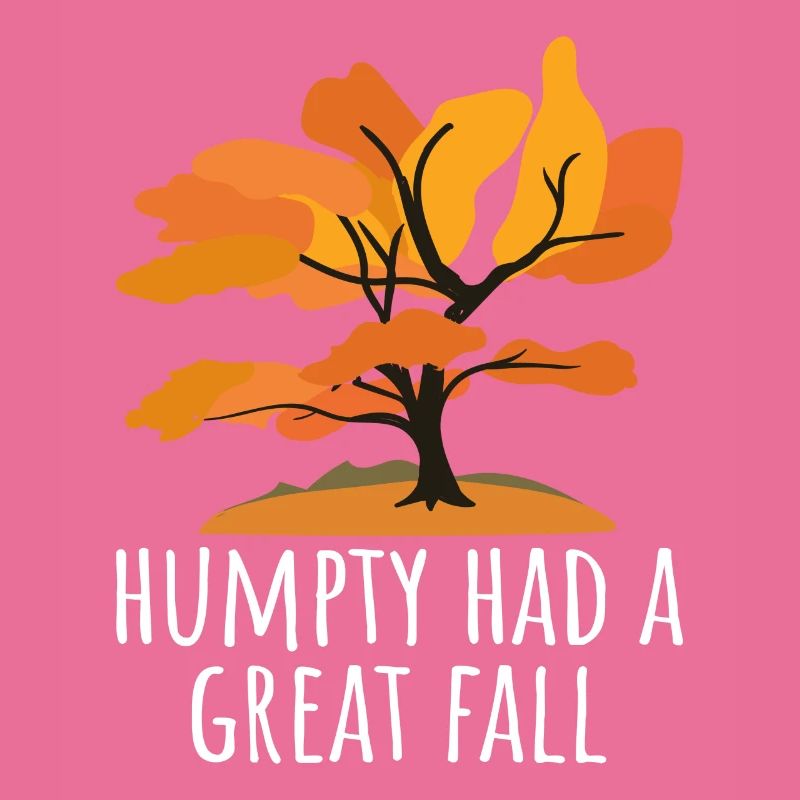 Humpty Dumpty Had A Great Fall