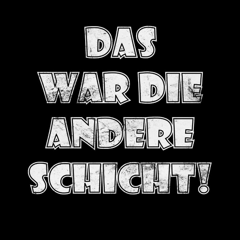 das war die andere Schicht Geschenk