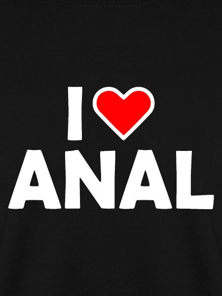I love anal