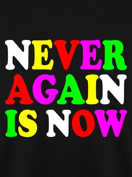 Never again is now