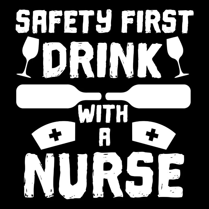 Drink with a Nurse - Nurse Nursing Sick Nurse