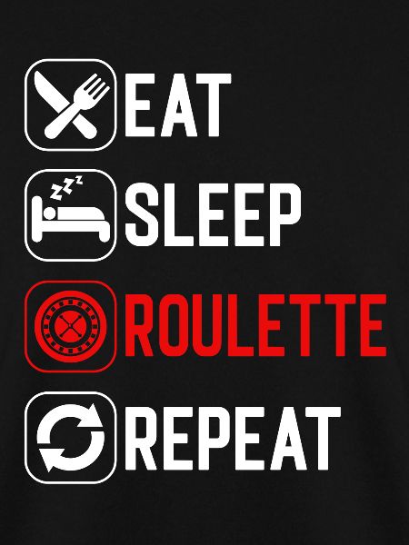 Eat Sleep Roulette Repeat