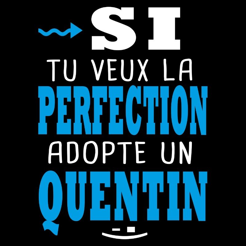 Si tu veux la perfection adopte un Quentin Cadeaux