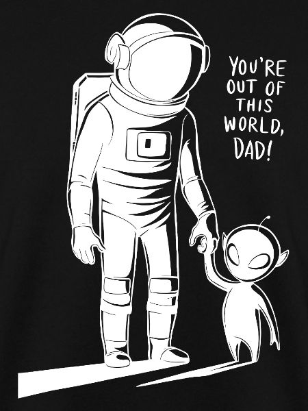 You're galactic, Dad!