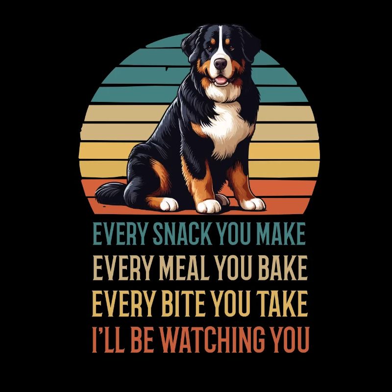 Every Snack You make Berner Sennenhund Sennen