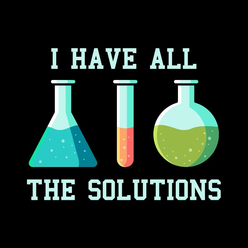 J'ai les solutions, blague de laboratoire de travail chimie