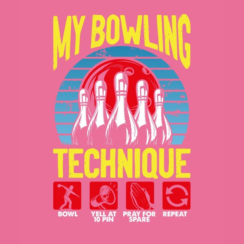 My Bowling Technique Bowling Lover Funny Bowling